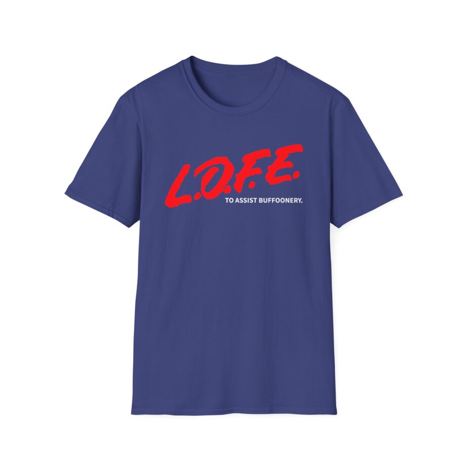 Lofe to Assist Buffoonery Unisex Softstyle T-shirt
