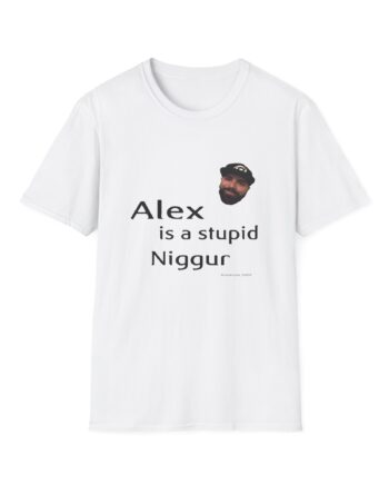 Keemstar Alex is a Stupid Niggur Unisex Softstyle T-shirt