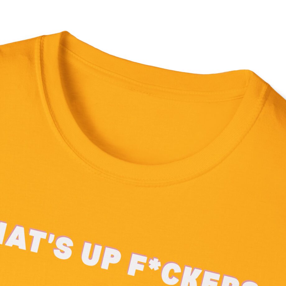 Sadie Crowell What's Up F*ckers Unisex Softstyle T-shirt