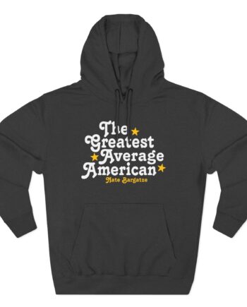 The Greatest Average American Nate Bargatze Three-panel Fleece Hoodie