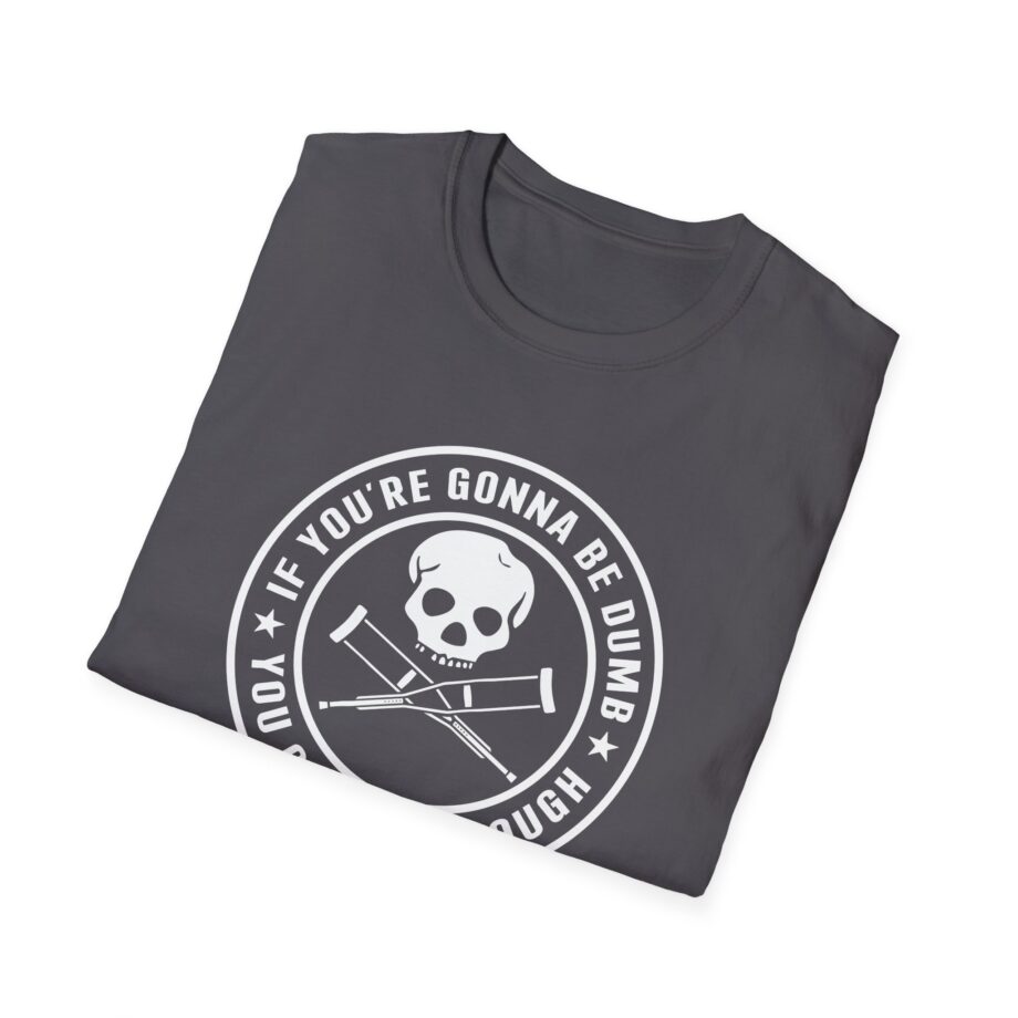 Jackass If You're Gonna Be Dumb You Gotta Be Tough Unisex Softstyle T-Shirt