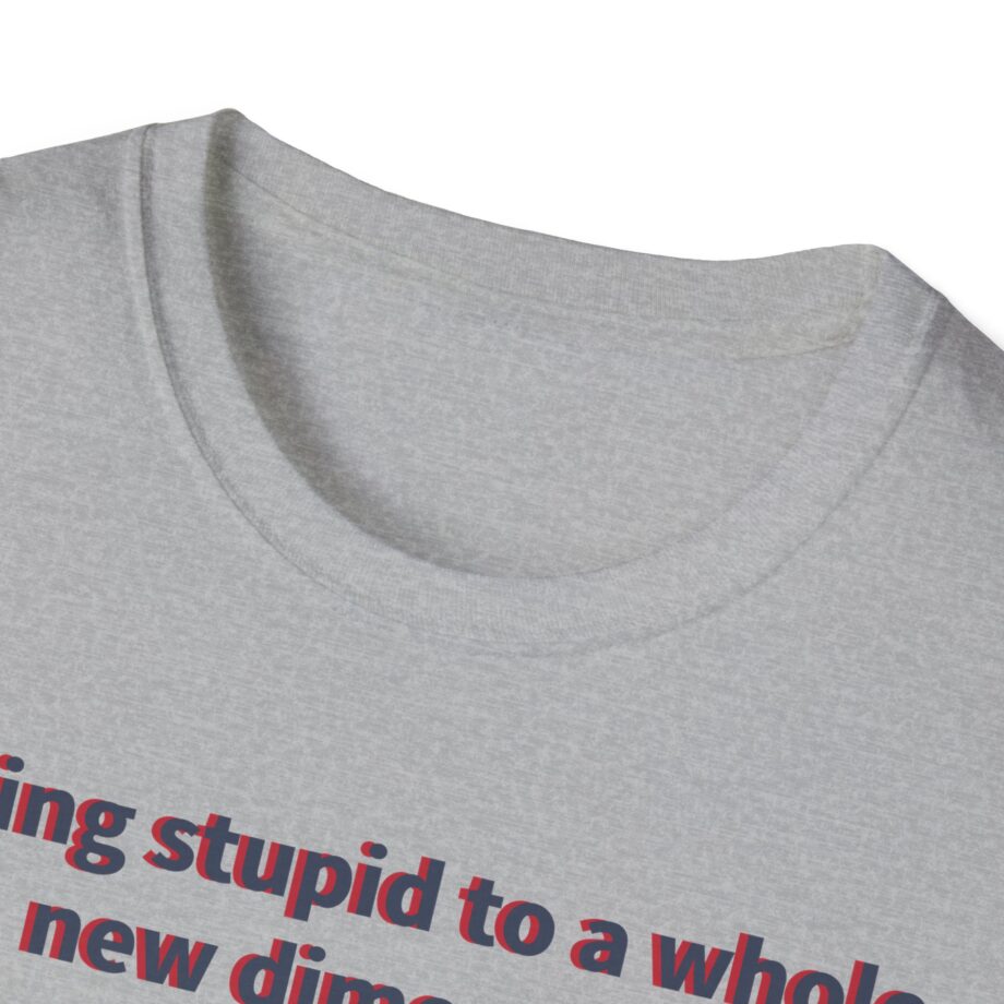 Jackass Taking Stupid to a Whole New Dimension Unisex Softstyle T-Shirt