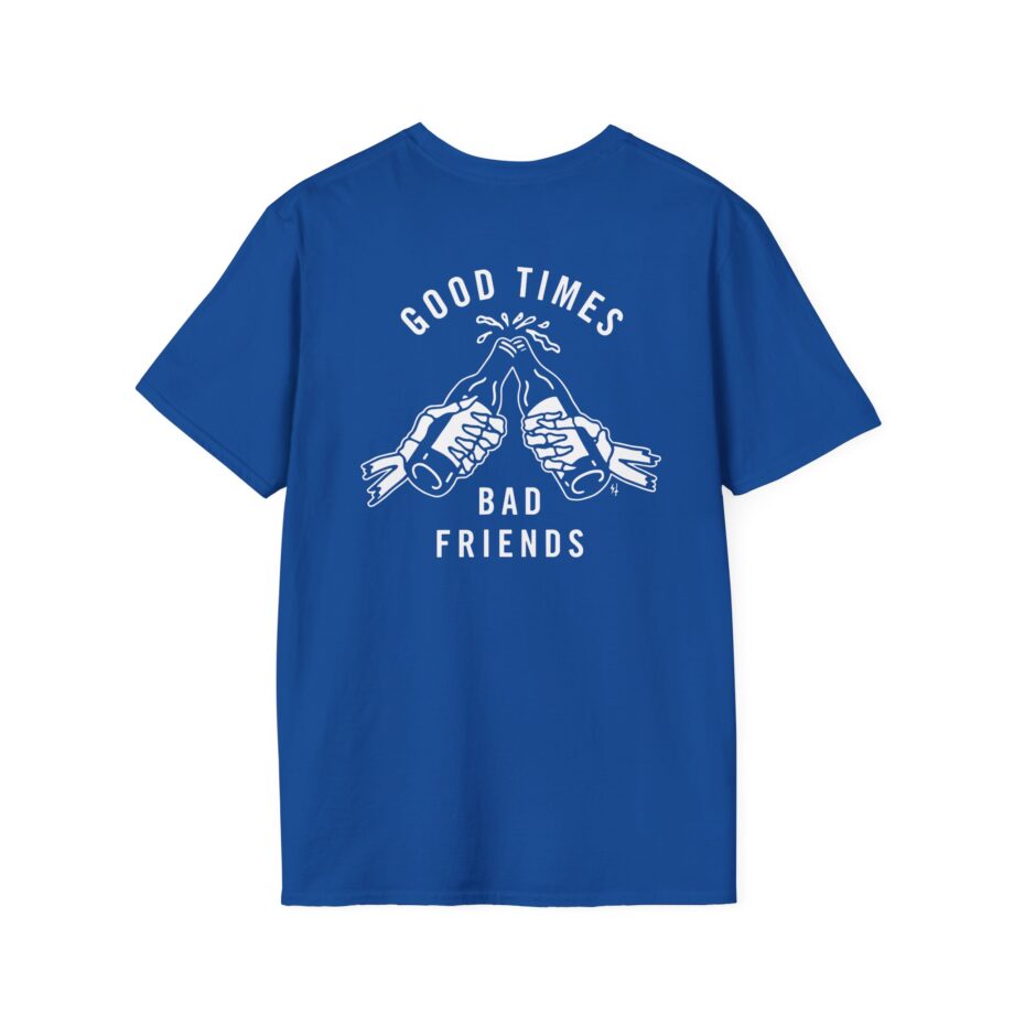 Good Times Bad Friends Unisex Softstyle T-shirt