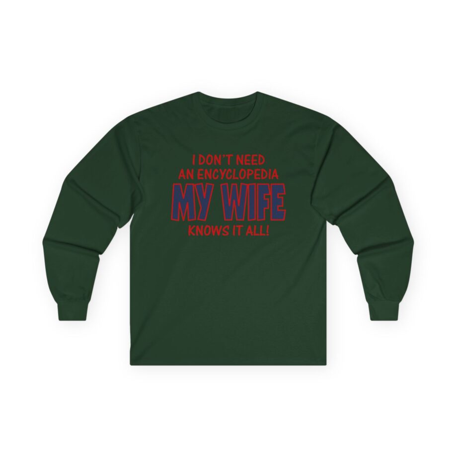 Slushy Noobz I Don’t Need an Encyclopedia My Wife Knows It All Unisex Ultra Cotton Long Sleeve Tee