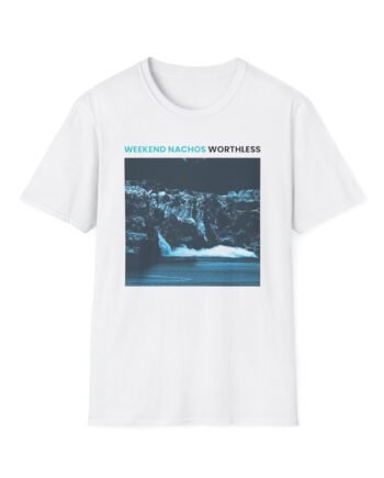 Weekend Nachos Worthless Unisex Softstyle Tee