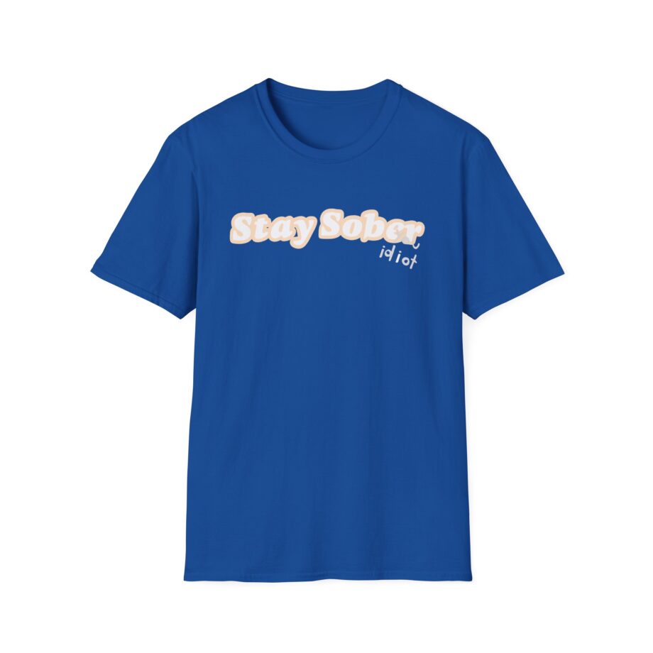 D'aydrian Harding Stay Sober Idiot Unisex Softstyle T-shirt