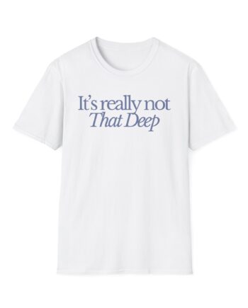 Sadie Crowell It's Not That Deep Unisex Softstyle T-shirt