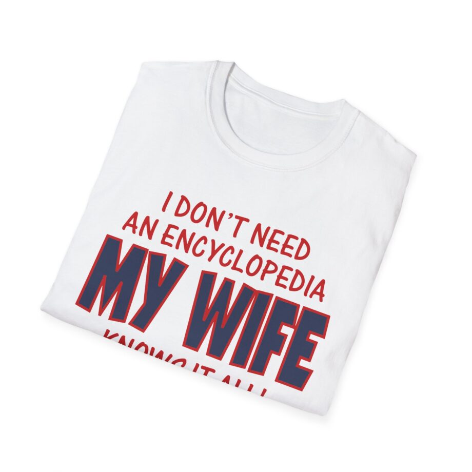Slushy Noobz I Don’t Need An Encyclopedia My Wife Knows It All Unisex Softstyle T-shirt