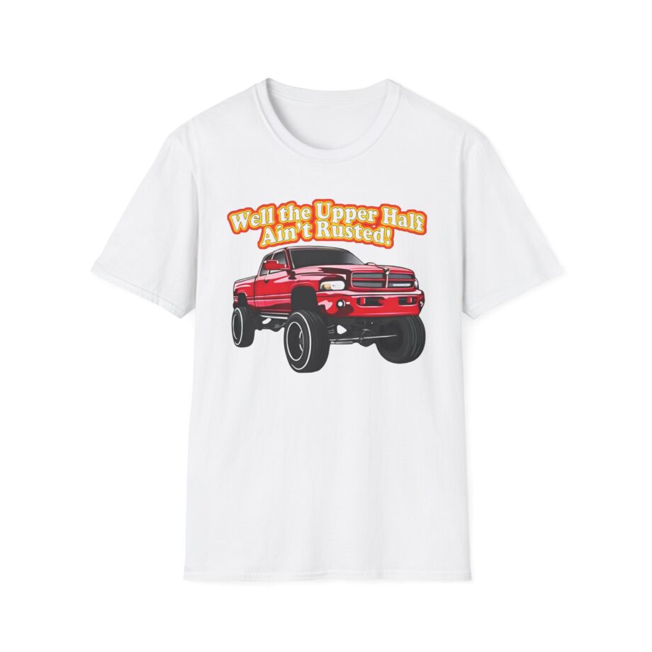 Whistlin Diesel Rusty Dodge Well the Upper Half Ain’t Rusted Unisex Softstyle T-shirt