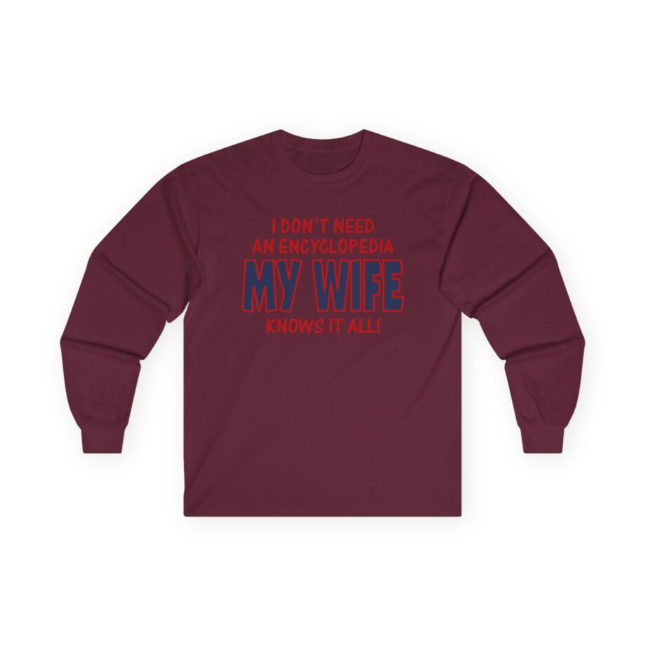 Slushy Noobz I Don’t Need an Encyclopedia My Wife Knows It All Unisex Ultra Cotton Long Sleeve Tee
