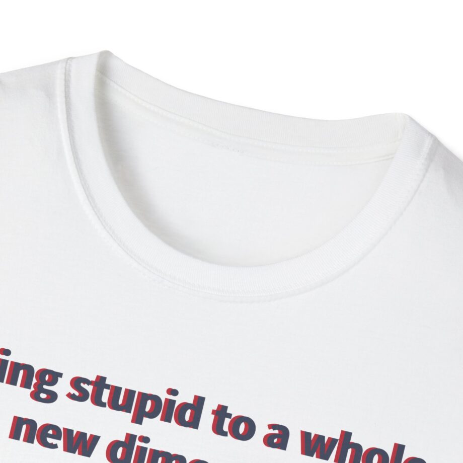 Jackass Taking Stupid to a Whole New Dimension Unisex Softstyle T-Shirt