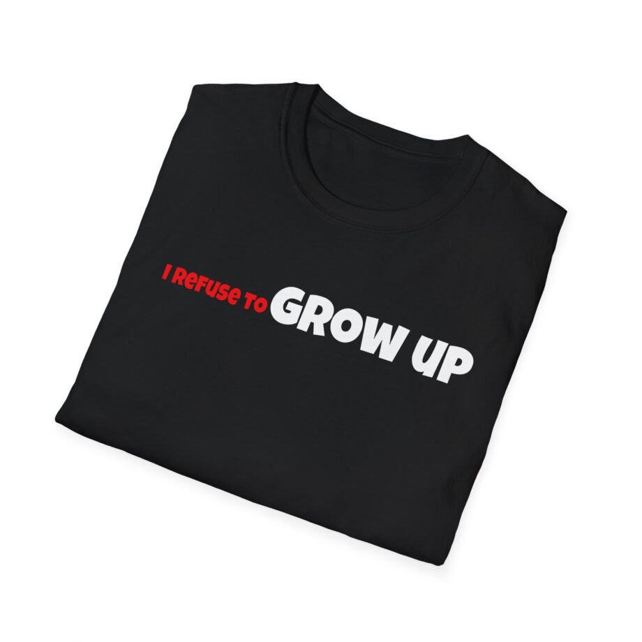 Daydrian Harding I Refuse to Grow Up Unisex Softstyle T-shirt
