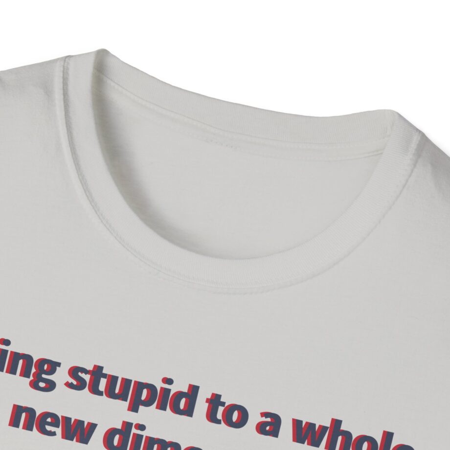 Jackass Taking Stupid to a Whole New Dimension Unisex Softstyle T-Shirt