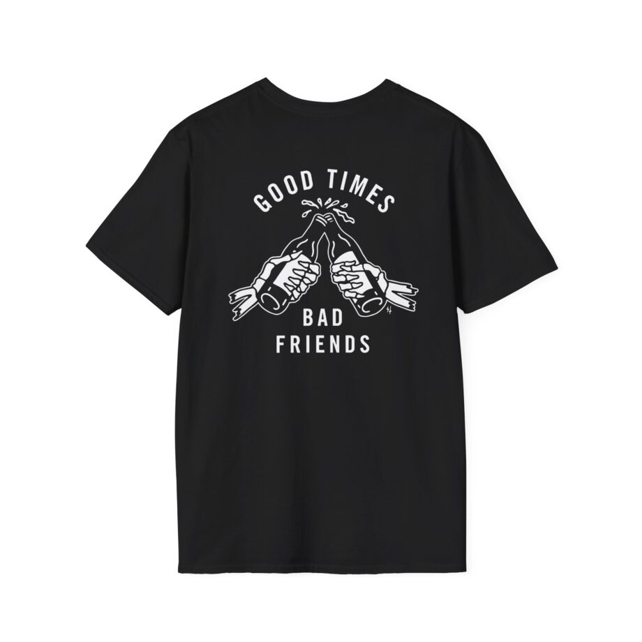 Good Times Bad Friends Unisex Softstyle T-shirt