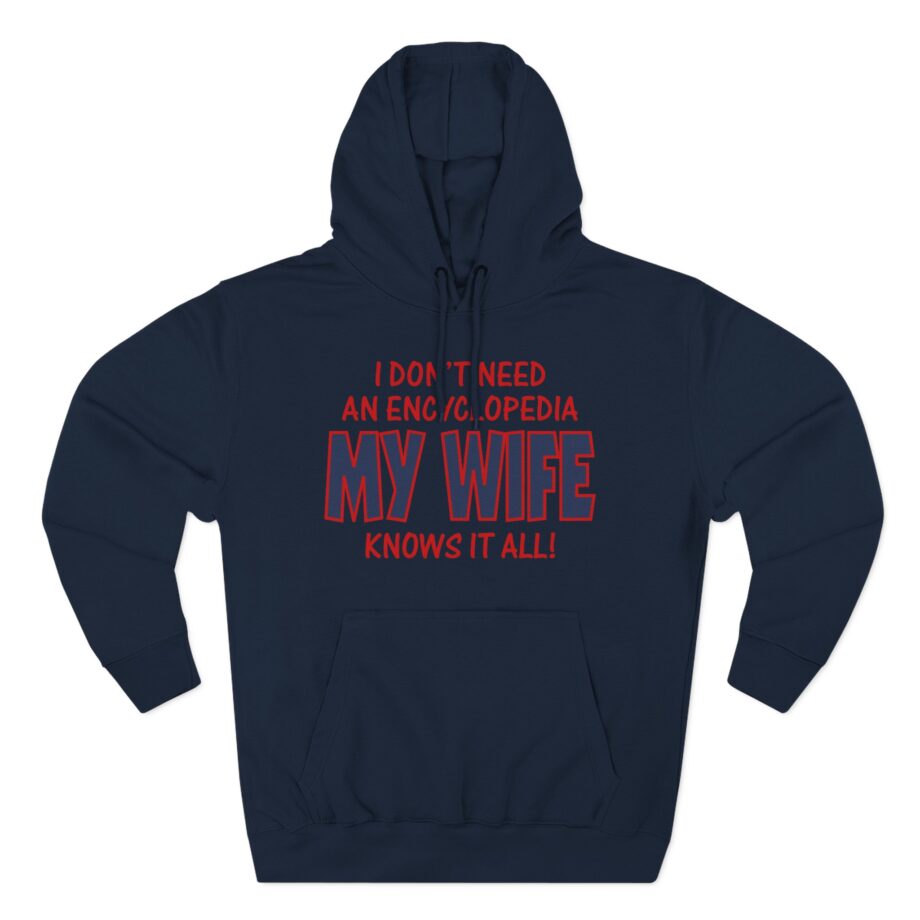 Slushy Noobz I Don’t Need an Encyclopedia My Wife Knows It All Three-panel Fleece Hoodie