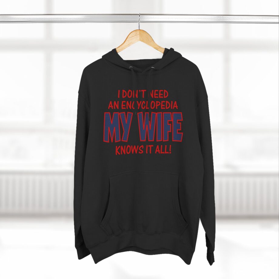 Slushy Noobz I Don’t Need an Encyclopedia My Wife Knows It All Three-panel Fleece Hoodie