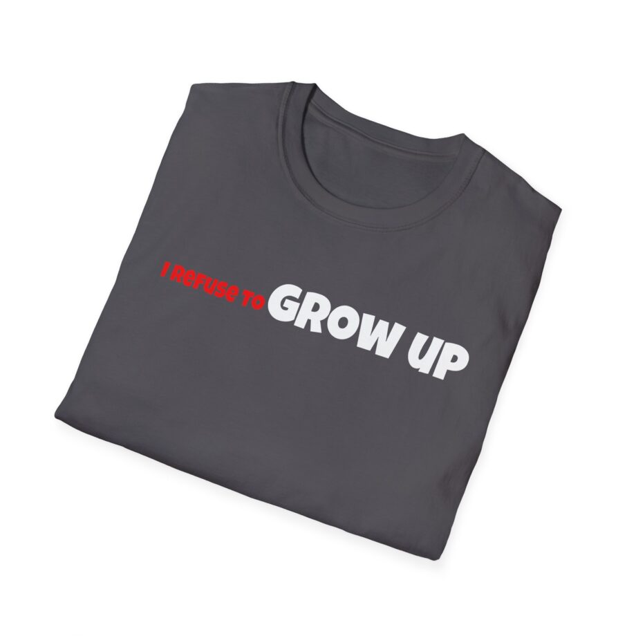 Daydrian Harding I Refuse to Grow Up Unisex Softstyle T-shirt