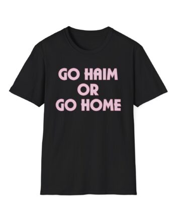 Go Haim or Go Home Unisex Softstyle T-shirt