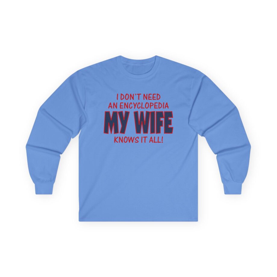 Slushy Noobz I Don’t Need an Encyclopedia My Wife Knows It All Unisex Ultra Cotton Long Sleeve Tee
