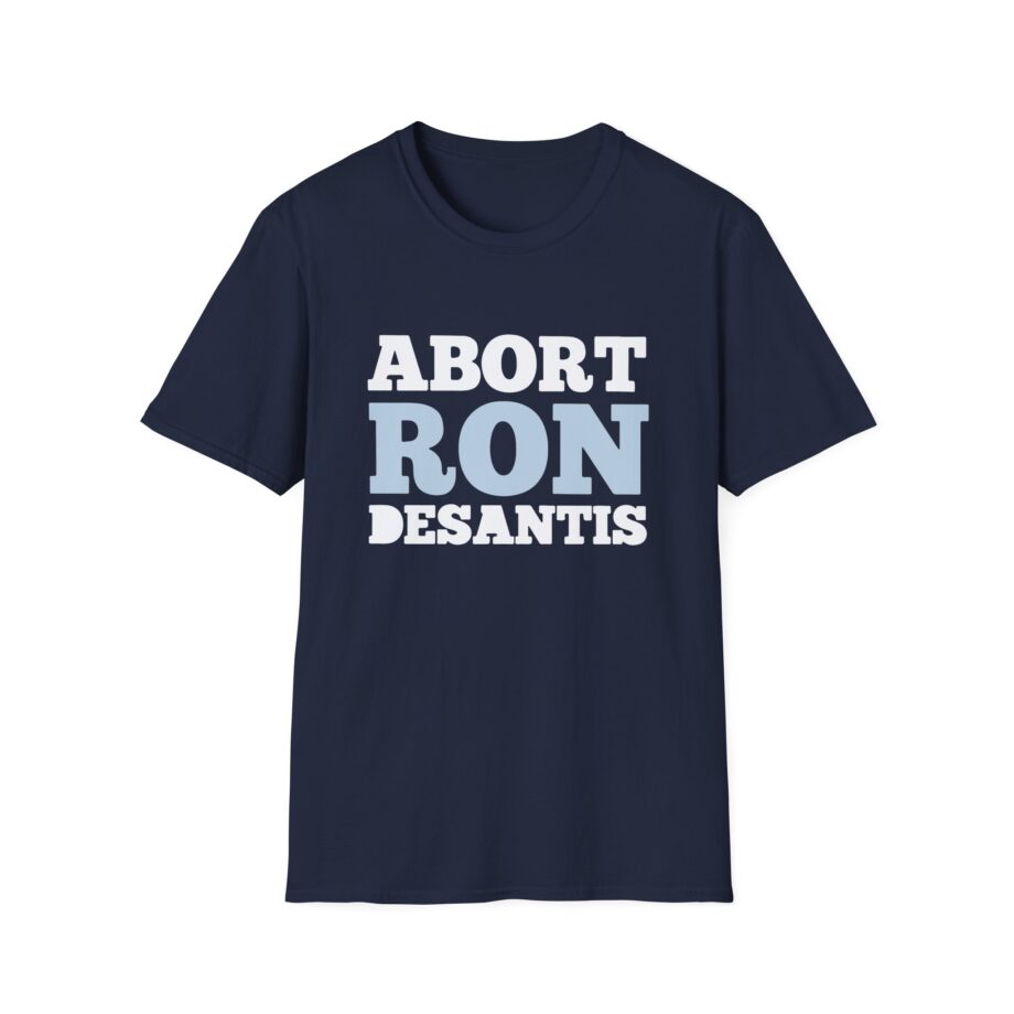 Ron Desantis Abort Unisex Softstyle T-shirt