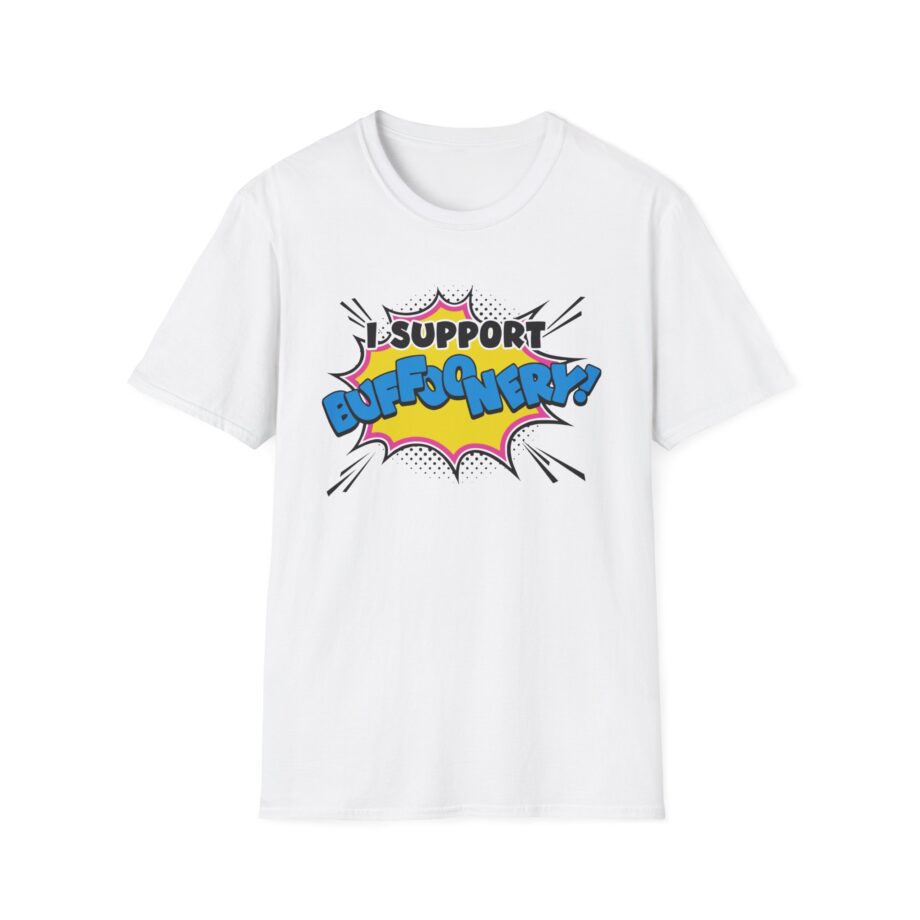 Lofe I Support Buffoonery Unisex Softstyle T-shirt