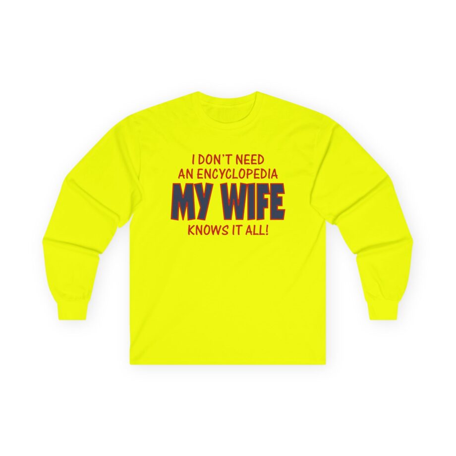 Slushy Noobz I Don’t Need an Encyclopedia My Wife Knows It All Unisex Ultra Cotton Long Sleeve Tee