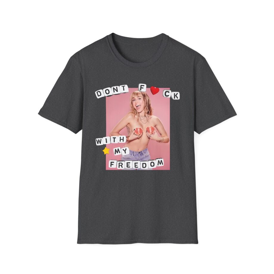 Miley Cyrus Dont Fuck With My Freedom Unisex Softstyle T-shirt