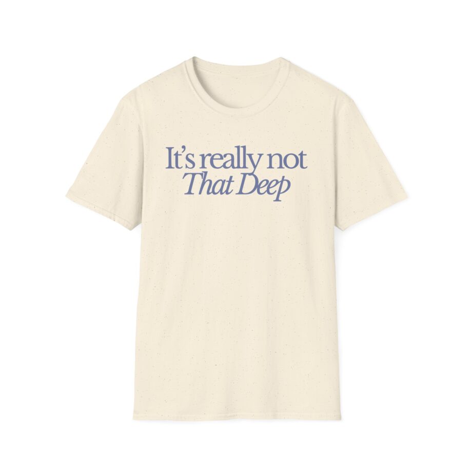 Sadie Crowell It's Not That Deep Unisex Softstyle T-shirt