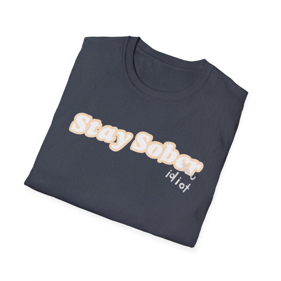D'aydrian Harding Stay Sober Idiot Unisex Softstyle T-shirt