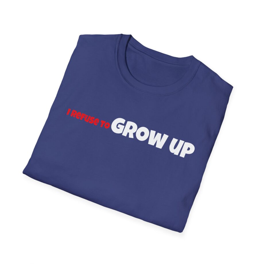 Daydrian Harding I Refuse to Grow Up Unisex Softstyle T-shirt