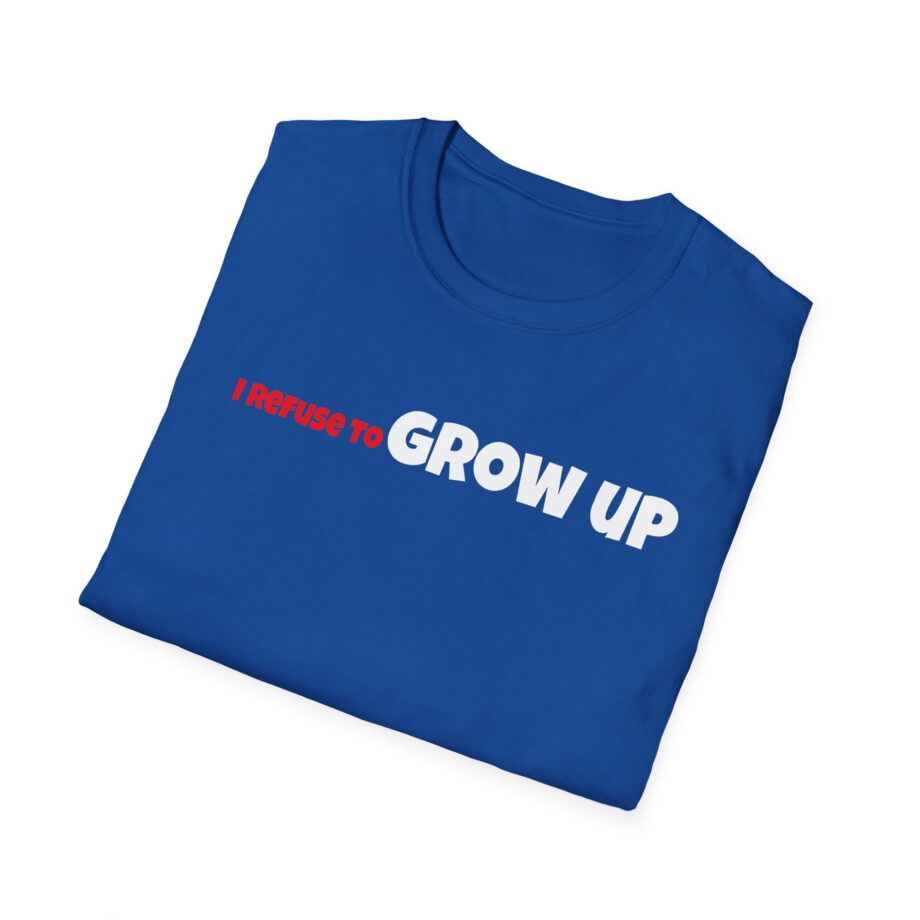 Daydrian Harding I Refuse to Grow Up Unisex Softstyle T-shirt