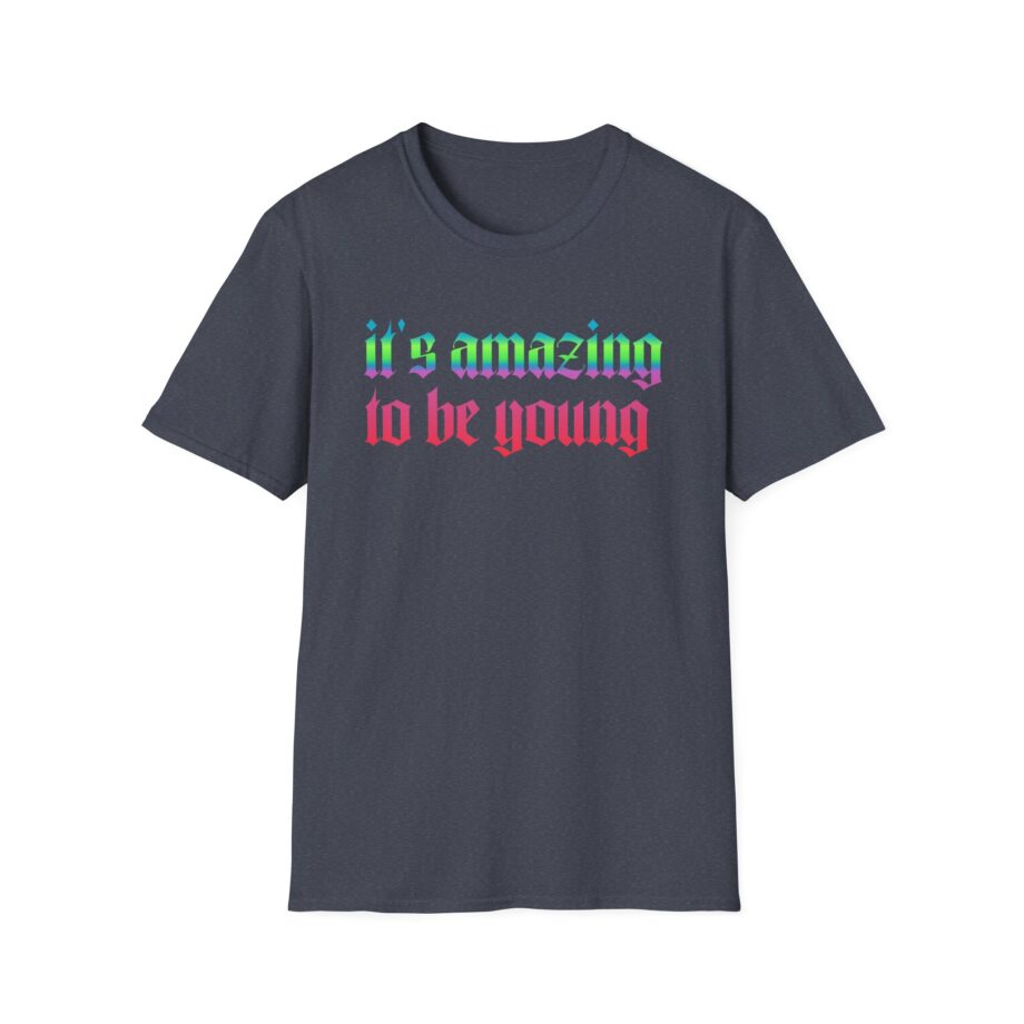 Fontaines It's Amazing To Be Young  Unisex Softstyle T-Shirt
