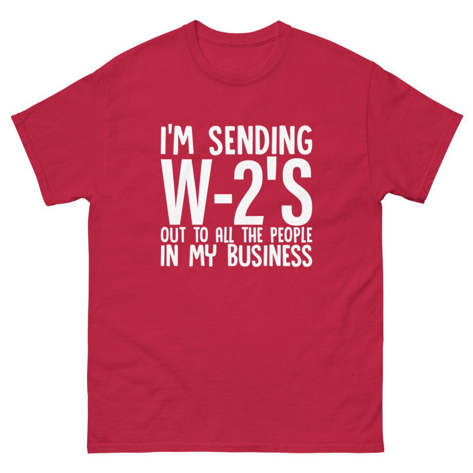 I'm Sending out W2s Unisex classic tee