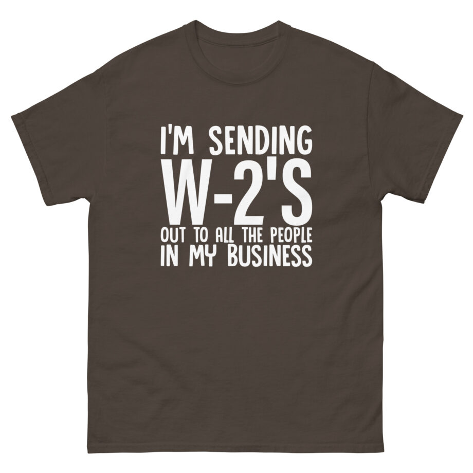 I'm Sending out W2s Unisex classic tee