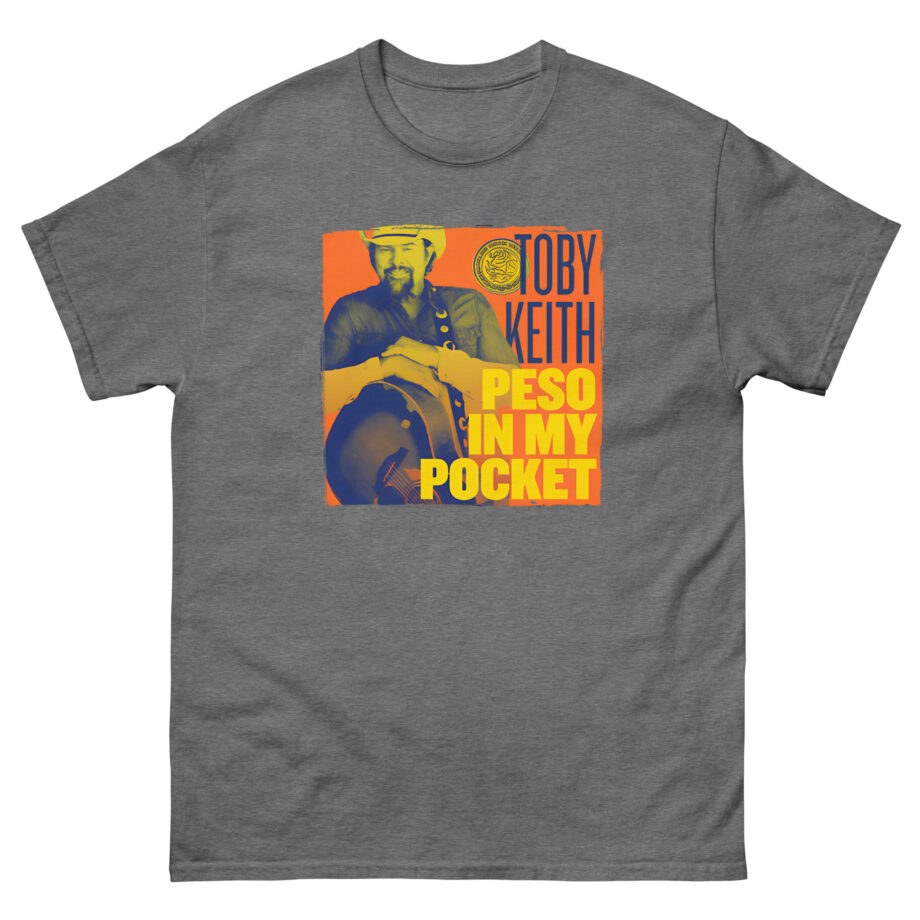 Toby Keith Peso in My Pocket Unisex classic tee