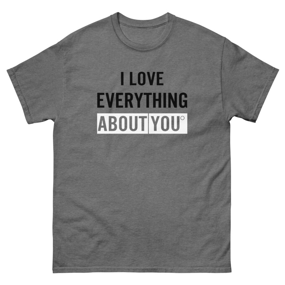 Asimister I Love Everything About You Unisex classic tee