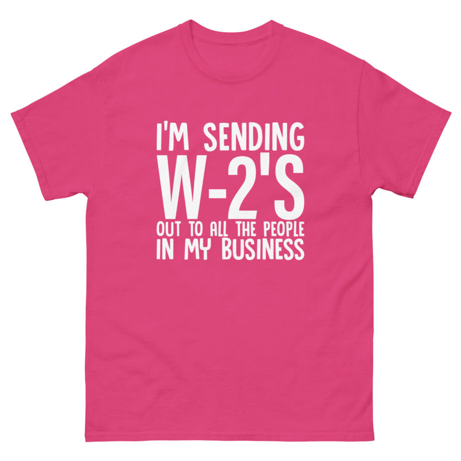 I'm Sending out W2s Unisex classic tee