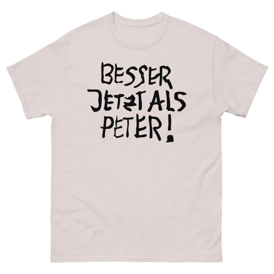 Feinkost Kolinski  Besser Jetzt Als Peter Unisex classic tee