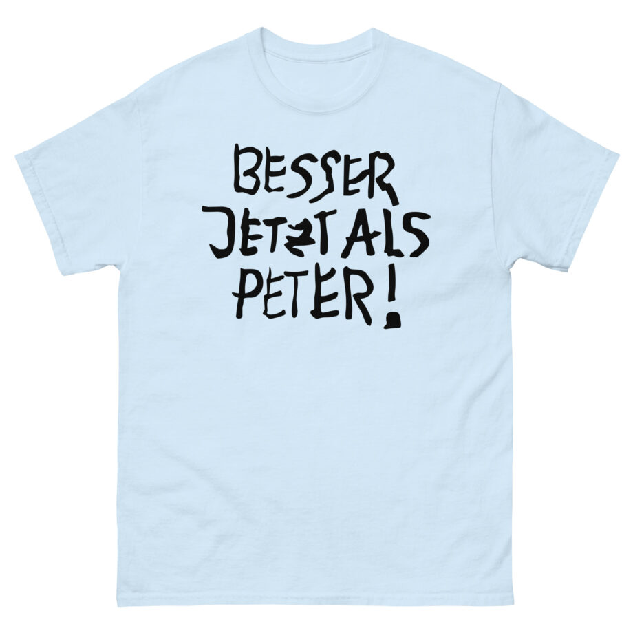 Feinkost Kolinski  Besser Jetzt Als Peter Unisex classic tee