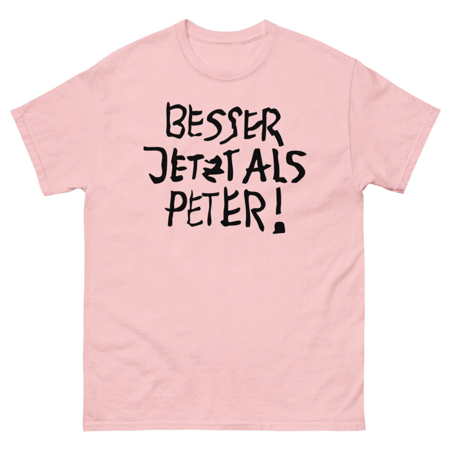 Feinkost Kolinski  Besser Jetzt Als Peter Unisex classic tee
