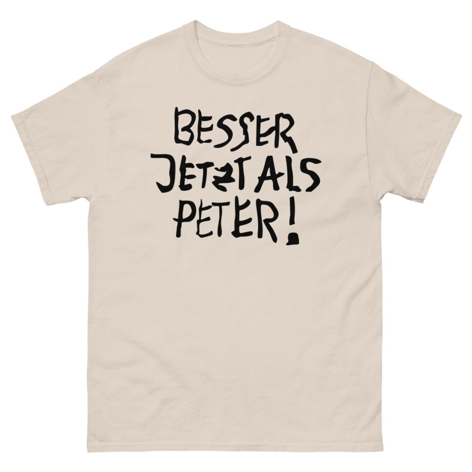Feinkost Kolinski  Besser Jetzt Als Peter Unisex classic tee