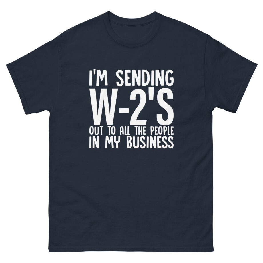 I'm Sending out W2s Unisex classic tee