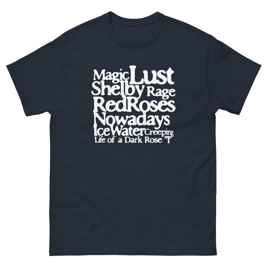 Magic Lust Shelby Rage Redroses Nowadays Ice Watercreeping Life of a Dark Rose Unisex classic tee