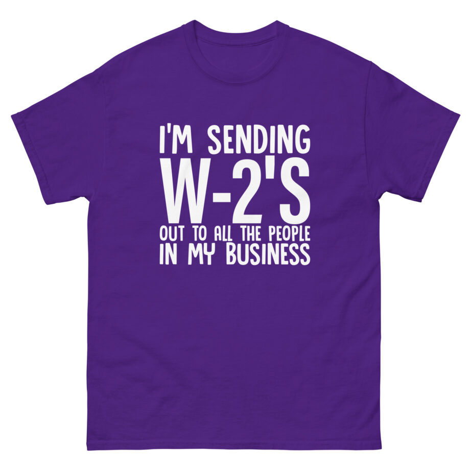 I'm Sending out W2s Unisex classic tee