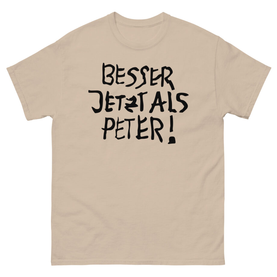 Feinkost Kolinski  Besser Jetzt Als Peter Unisex classic tee