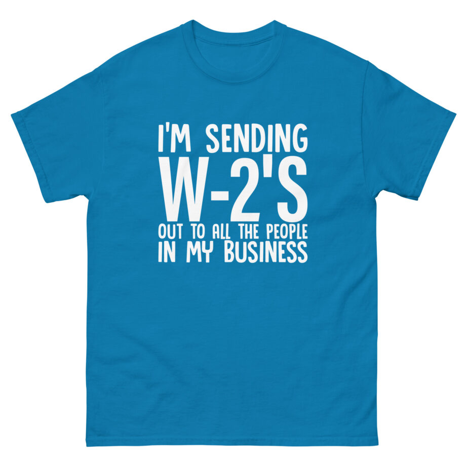 I'm Sending out W2s Unisex classic tee