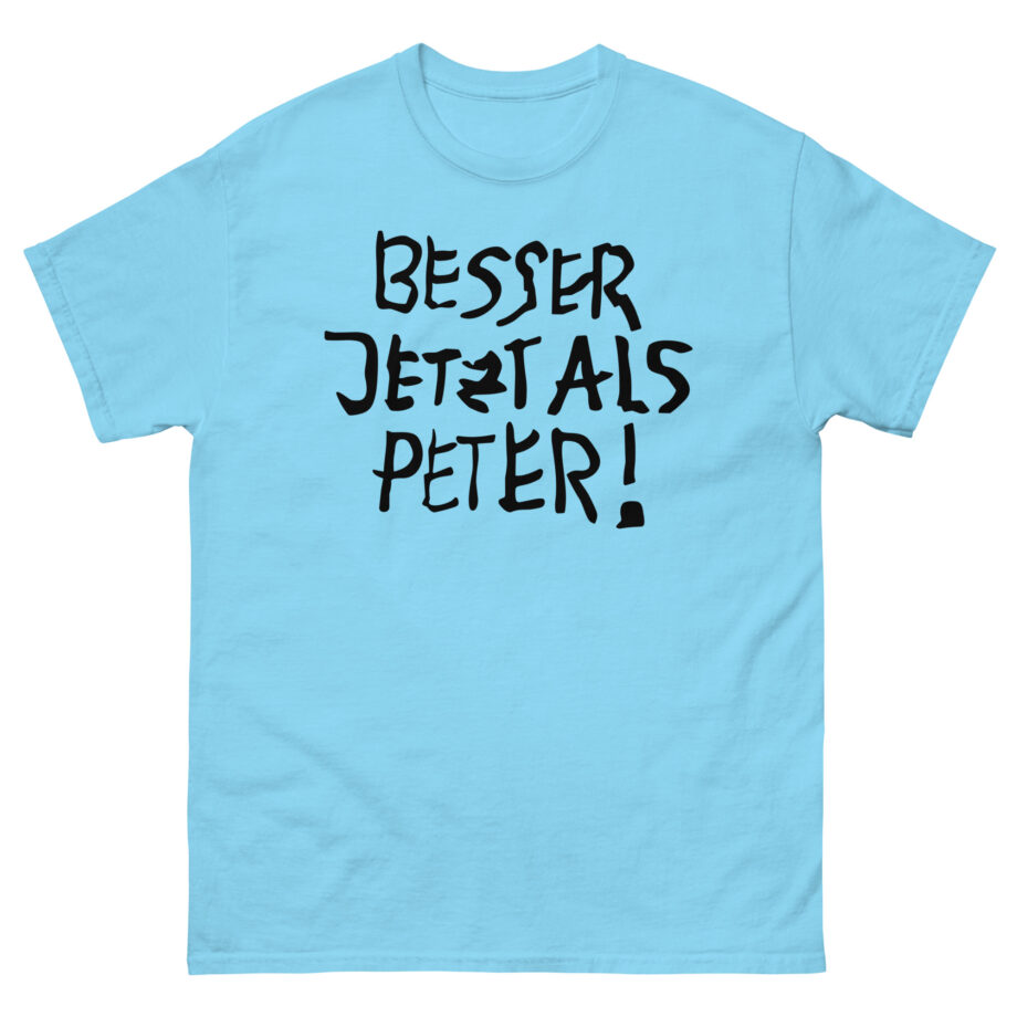 Feinkost Kolinski  Besser Jetzt Als Peter Unisex classic tee