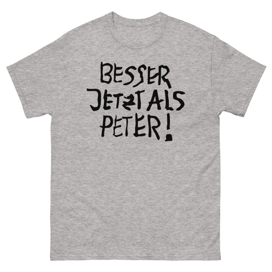 Feinkost Kolinski  Besser Jetzt Als Peter Unisex classic tee