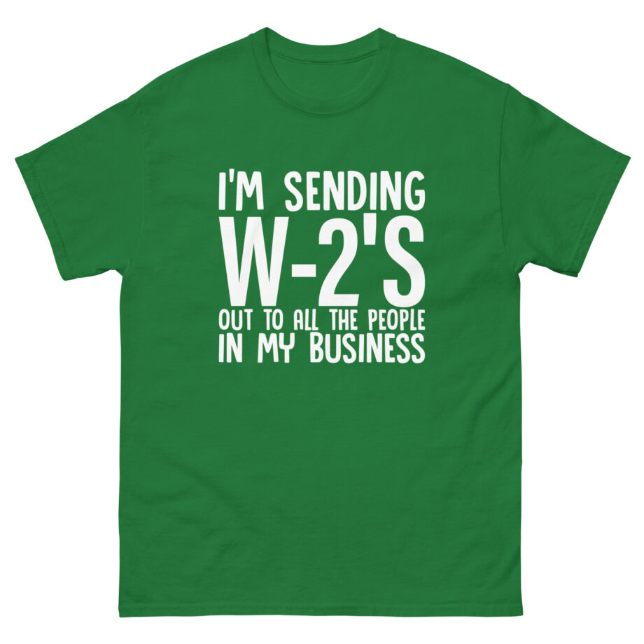 I'm Sending out W2s Unisex classic tee