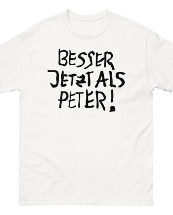 Feinkost Kolinski  Besser Jetzt Als Peter Unisex classic tee